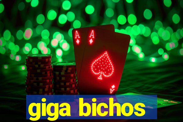 giga bichos